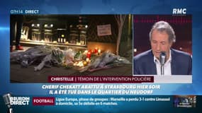 C. Chekkat: "On a entendu des coups de feu, je pensais pas que ça se passait aussi près de chez moi"