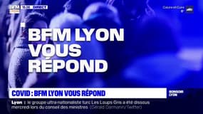 Covid : BFM Lyon vous répond 