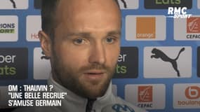 OM : Thauvin ? "Une belle recrue" s'amuse Germain