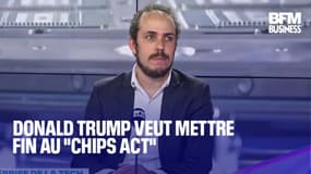   Donald Trump veut mettre fin au "Chips Act" 