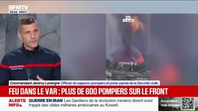 Incendie dans le Var: "Une situation difficile pour l'action des sapeurs-pompiers", explique le commandant Jérémy Lavergne, porte-parole de la Sécurité civile