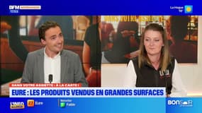 Dans votre assiette du jeudi 12 juin - Eure : les produits vendus en grandes surfaces