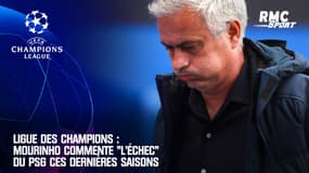 Ligue des champions : Mourinho commente "l'échec" du PSG ces dernières saisons