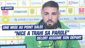Nantes : "Nice a trahi sa parole", Delort assume son départ houleux 