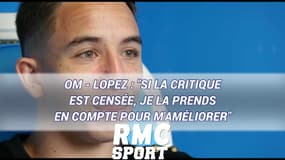 OM - Lopez : "Si la critique est censée, je la prends en compte pour m'améliorer"