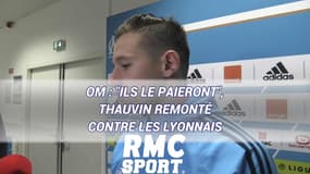 OM : "Ils le paieront", Thauvin remonté contre les Lyonnais