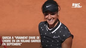 Garcia a "vraiment envie de croire en un Roland Garros en septembre"