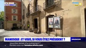 Manosque: et vous, si vous étiez président?