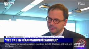 Aurélien Rousseau: "Nous avons des cas en réanimation pédiatrique"