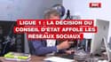 Ligue 1: La décision du conseil d'État affole les réseaux sociaux