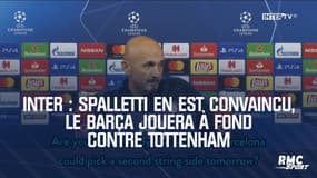 Inter : Spalletti en est convaincu, le Barça jouera à fond contre Tottenham
