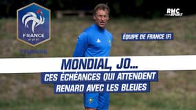Équipe de France (F) : Mondial, JO… Ces échéances qui attendent Renard avec les Bleues