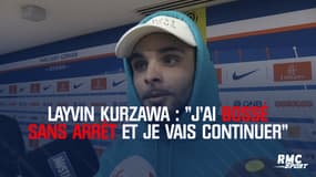 Layvin Kurzawa : "J'ai bossé sans arrêt et je vais continuer"