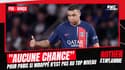 PSG - Barça : "Aucune chance" pour Paris si Mbappé n'est pas à son meilleur niveau