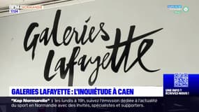 Caen: l'inquiétude aux Galeries Lafayette, placées en procédure de sauvegarde