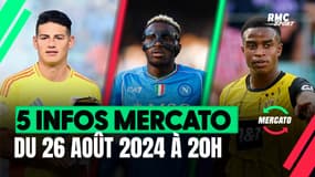James Rodriguez, Osimhen, Moukoko… Les 5 infos mercato du 26 août à 20h