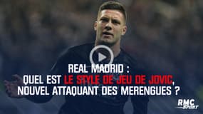 Real Madrid : quel est le style de jeu de Jovic, nouvel attaquant des Merengues ?