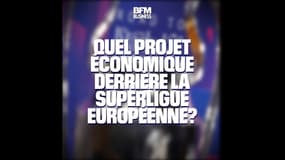 Football: quel projet économique derrière la Superligue européenne?