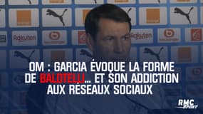 OM : Garcia soucieux de la forme de Balotelli... et son addiction aux réseaux sociaux