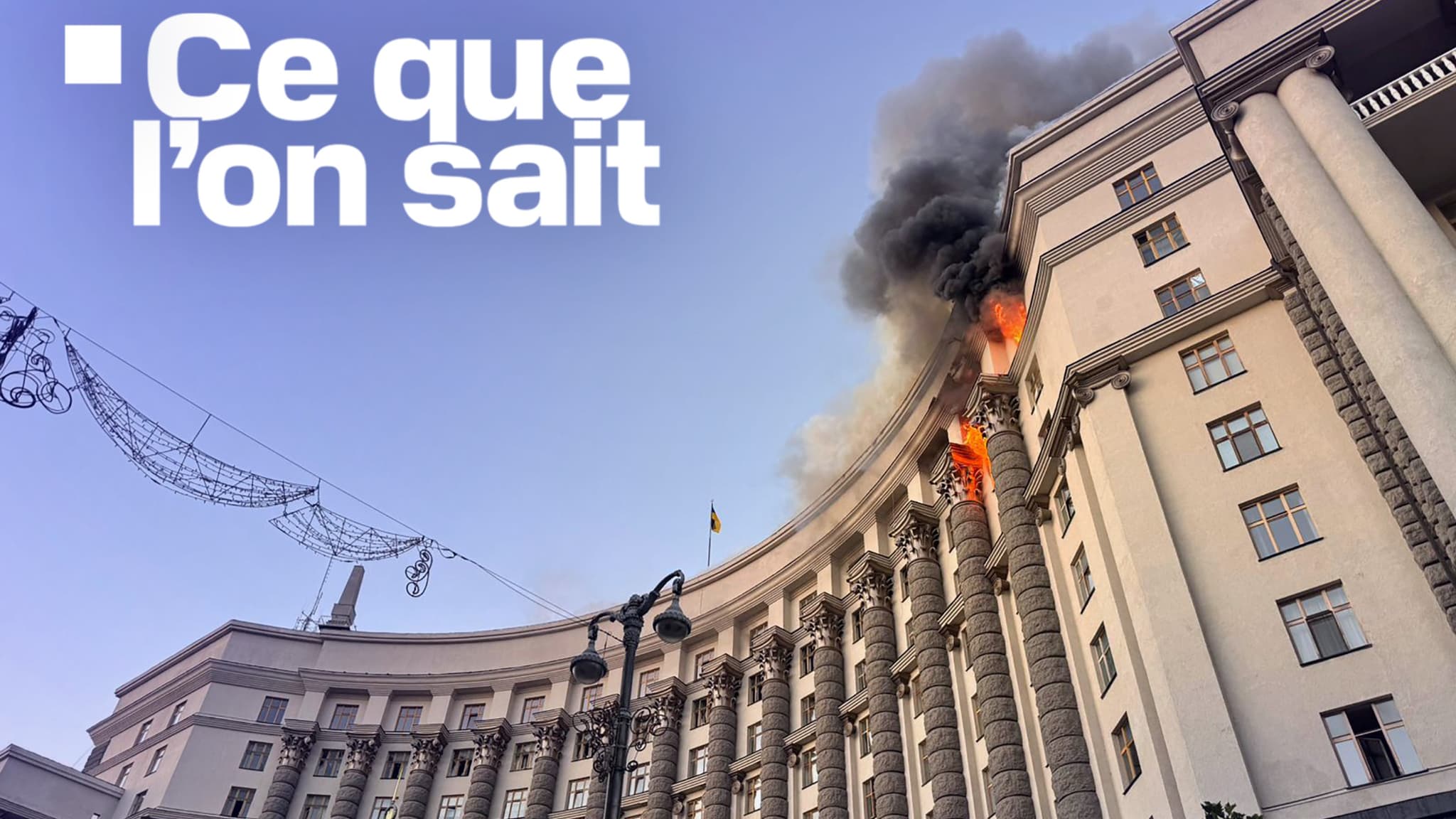 CINQ MORTS, SIÈGE DU GOUVERNEMENT TOUCHÉ... CE QUE L'ON SAIT DE LA NOUVELLE ATTAQUE AÉRIENNE RUSSE EN UKRAINE