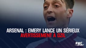 Arsenal : Emery lance un sérieux avertissement à Ozil