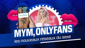 Mym, OnlyFans, les nouveaux réseaux du sexe