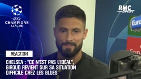 Chelsea : "Ce n’est pas l’idéal", Giroud revient sur sa situation difficile chez les Blues