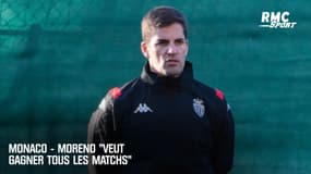 Monaco - Moreno veut "gagner tous les matchs"