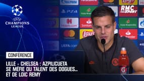 Lille - Chelsea : Azpilicueta se méfie du talent des Dogues... et de Loic Remy