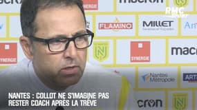 Nantes : Collot ne s'imagine pas rester coach après la trêve