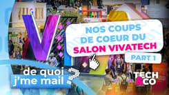 De Quoi J'me Mail : nos coups de coeur de Vivatech