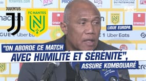 Juventus - Nantes : "On aborde ce match avec humilité et sérénité", assure Kombouaré