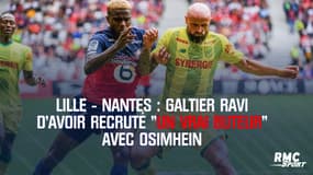Lille - Nantes : Galtier ravi d’avoir recruté "un vrai buteur" avec Osimhein