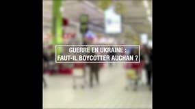 Guerre en Ukraine : faut-il boycotter Auchan ?