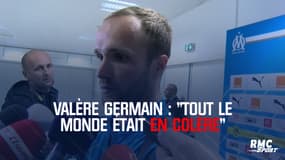 OM / Valère Germain : "Tout le monde était en colère"