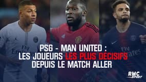 PSG - Man United : Mbappé, Kurzawa, Lukaku... Les joueurs les plus décisifs depuis le match aller