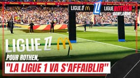 "La Ligue 1 va s'affaiblir" quoi qu'il arrive selon Rothen