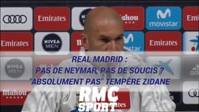 Real Madrid : Pas de Neymar, pas de soucis ? "Absolument pas" tempère Zidane