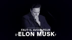 Faut-il avoir peur d'Elon Musk? 