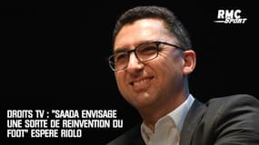 Droits TV : "Saada envisage une sorte de réinvention du foot" espère Riolo