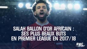 Salah Ballon d'Or africain : Ses plus beaux buts en Premier League en 2017/18