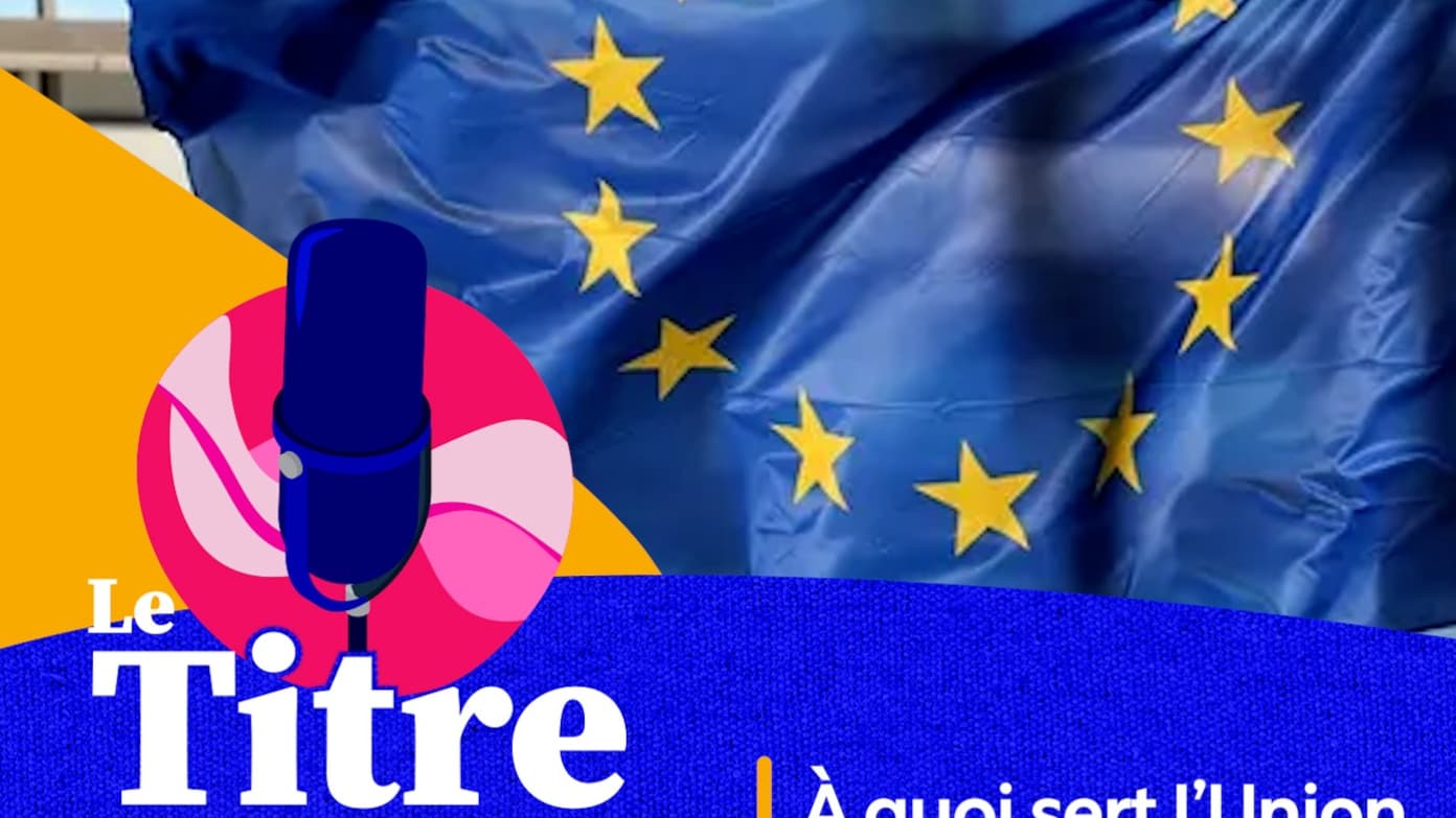 À QUOI SERT L’UNION EUROPÉENNE?
