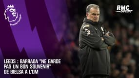 Leeds : Barrada "ne garde pas un bon souvenir" de Bielsa à l'OM