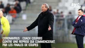 Coach Courbis contre une reprise qui commencerait par les finales de Coupes