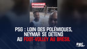 PSG : Loin des polémiques, Neymar se détend au foot-volley au Brésil
