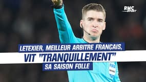 Euro, JO... Letexier, meilleur arbitre français, vit sa saison folle "tranquillement"