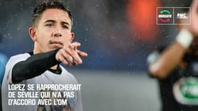 Mercato : Lopez aurait dit oui à Séville (qui doit encore trouver un accord avec l'OM)