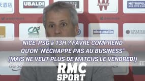 Nice-PSG à 13h ? Favre comprend qu'on "n'échappe pas au business" (mais ne veut plus de matchs le vendredi)