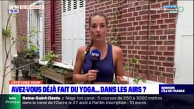 L'été chez vous: en Île-de-France, il est possible de pratiquer du yoga dans les airs
