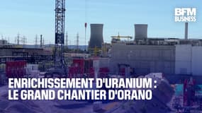 Enrichissement d'uranium : le grand chantier d'Orano